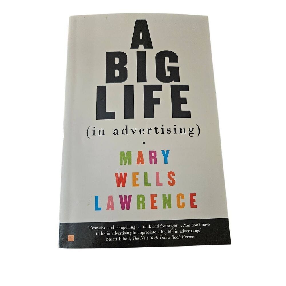 A big life in advertising by Mary Wells Lawrence touchstone books isbn 074324586
